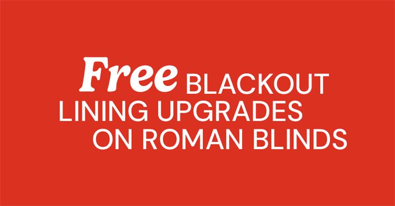 Free Blackout Lining Upgrades on Roman Blinds